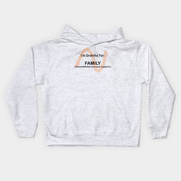 I AM GRATEFUL FOR FAMILY Kids Hoodie by OssiesArt